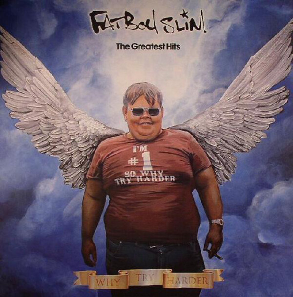 The Greatest Hits: Why Try Harder - Fatboy Slim