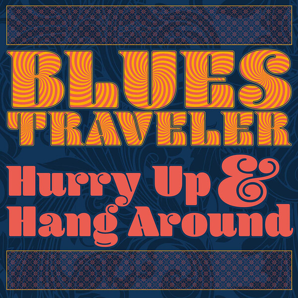 Hurry Up & Hang Around - Blues Traveler | BMG 4050538383935