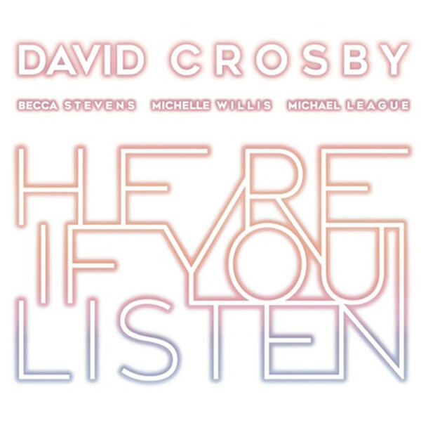 Here If You Listen - David Crosby | BMG 4050538431469