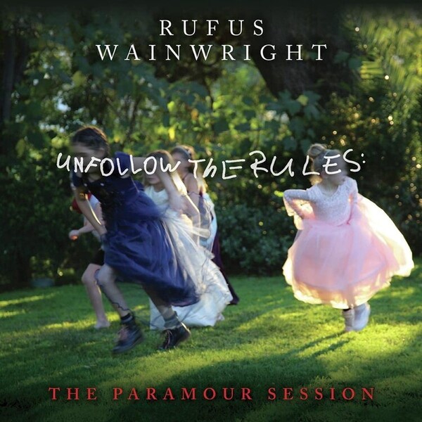 Unfollow the Rules: The Paramour Session - Rufus Wainwright