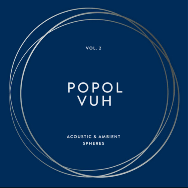 Acoustic & Ambient Spheres - Volume 2 - Popol Vuh