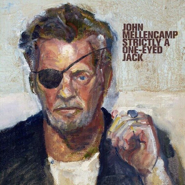 Strictly a One-eyed Jack - John Mellencamp