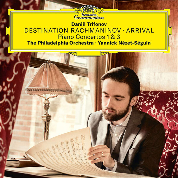 Daniil Trifonov: Destination Rachmaninov - Arrival: Piano Concertos 1 & 3 - Daniil Trifonov