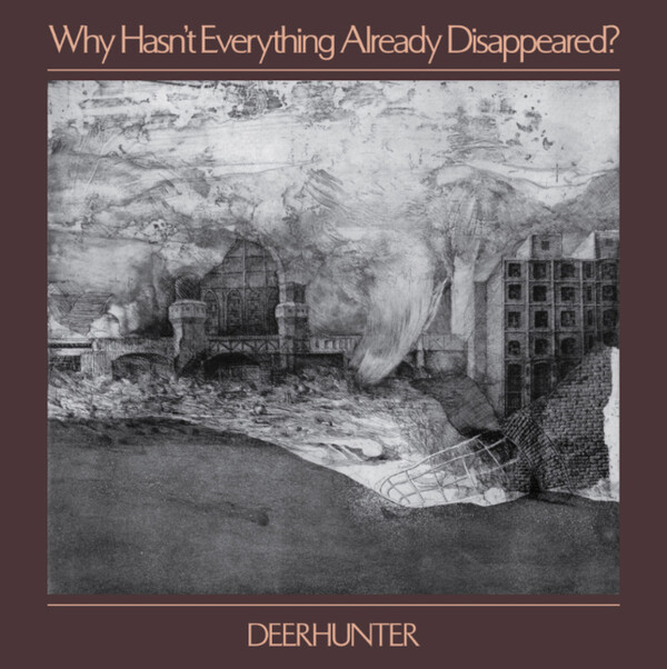 Why Hasn't Everything Already Disappeared? - Deerhunter | 4AD 4AD0089LP