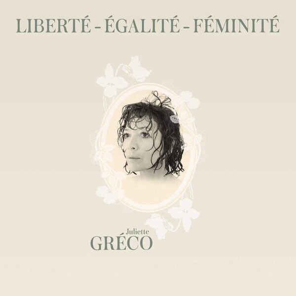 Liberté - Égalité - Féminité - Juliette Greco