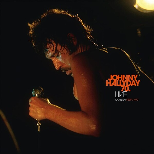 Johnny 70: Live Cambrai 4th Sept. 1970 - Johnny Hallyday