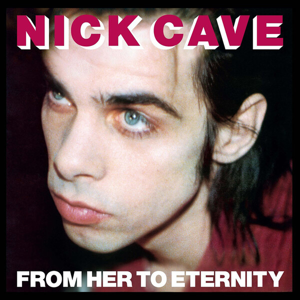 From Her to Eternity - Nick Cave and the Bad Seeds | BMG 5414939710117