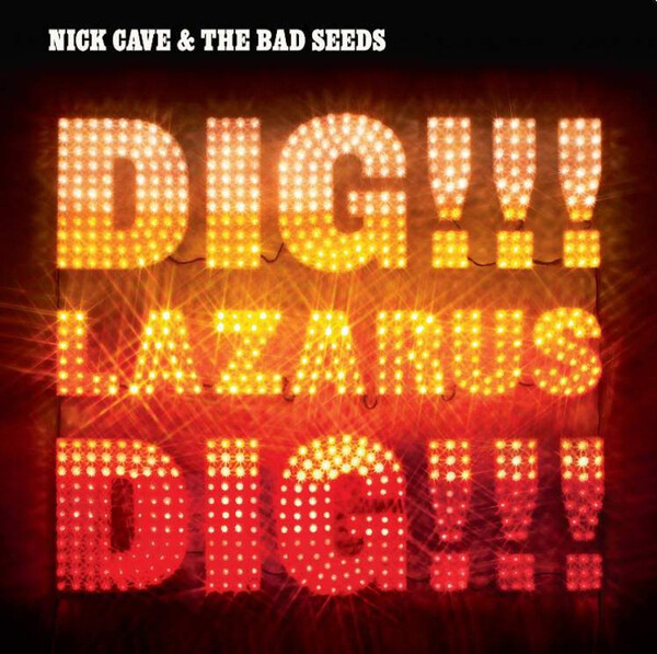 Dig!!! Lazarus Dig!!! - Nick Cave and the Bad Seeds