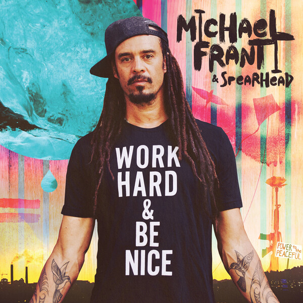 Work Hard and Be Nice - Michael Franti and Spearhead
