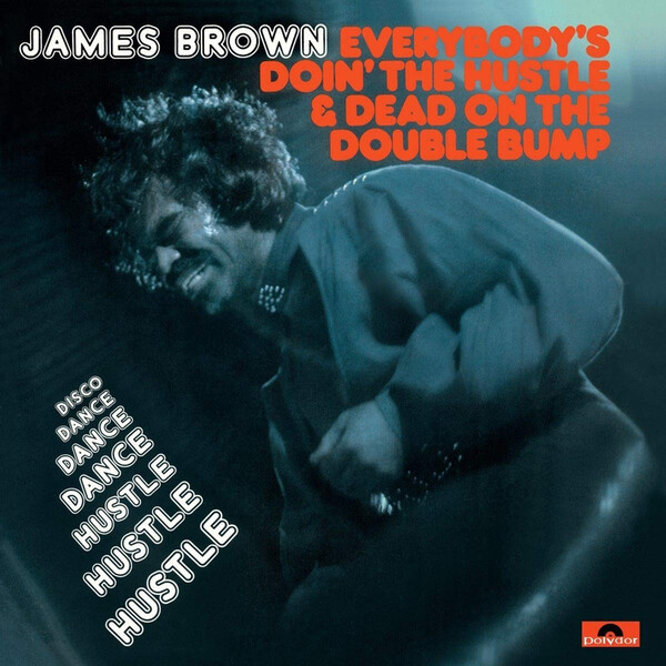 Everybody's Doin' the Hustle & Dead On the Double Bump - James Brown