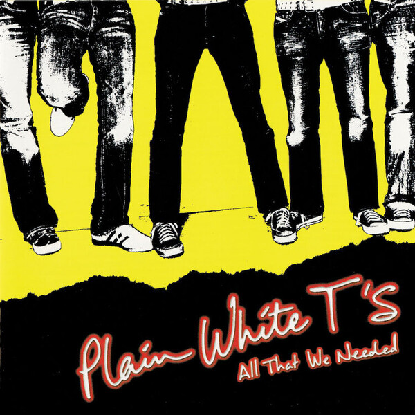 All That We Needed - Plain White T's