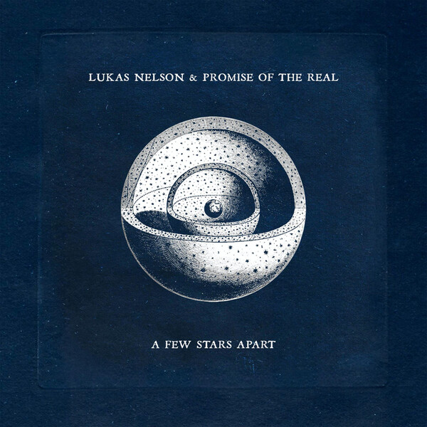 A Few Stars Apart - Lukas Nelson & Promise of the Real