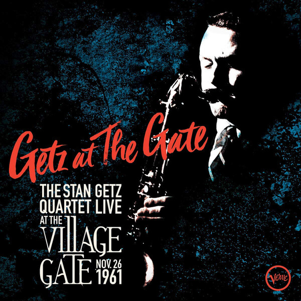 Getz at the Gate: Live at the Village Gate, Nov. 26 1961 - Stan Getz Quartet