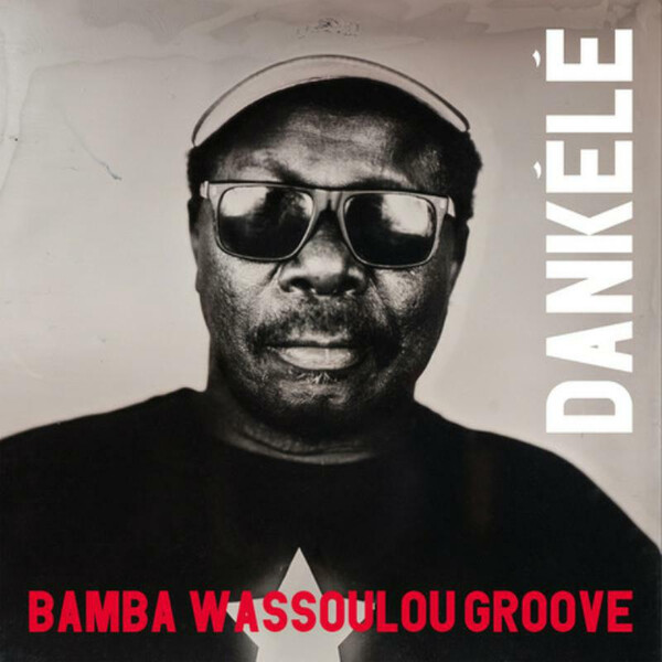 Dankele (RSD 2020) - Bamba Wassoulou Groove