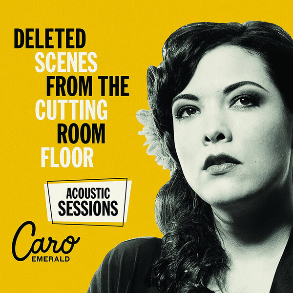 Deleted Scenes from the Cutting Room Floor: Acoustic Sessions - Caro Emerald