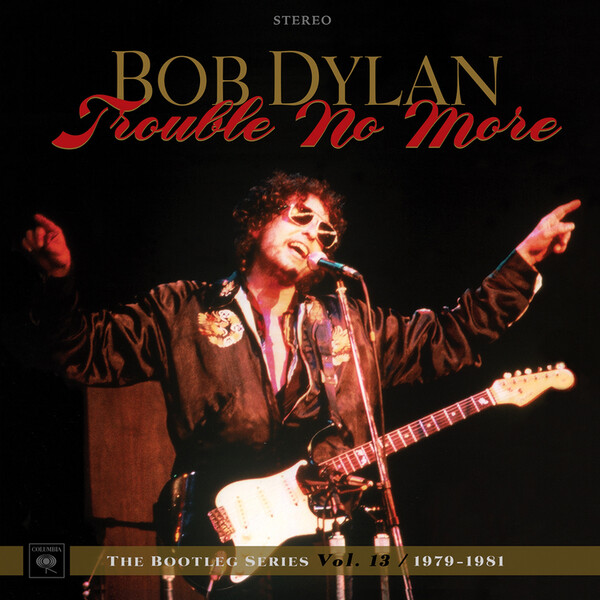 Trouble No More: 1979-1981 - Bob Dylan