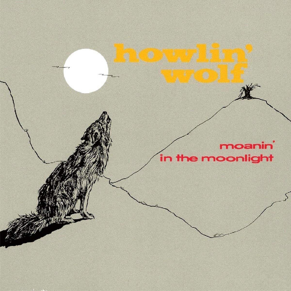 Moanin' in the Moonlight - Howlin' Wolf