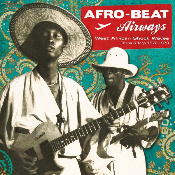 Afro Beat Airways: West African Shock Waves Ghana & Togo 1972-1978 - Various Artists