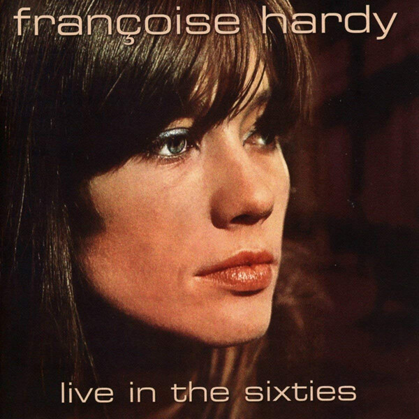 Live in the Sixties - Fran�oise Hardy