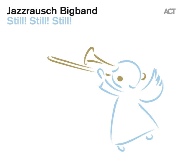 Still! Still! Still! - Jazzrausch Bigband | ACT Music ACTLP9894-1