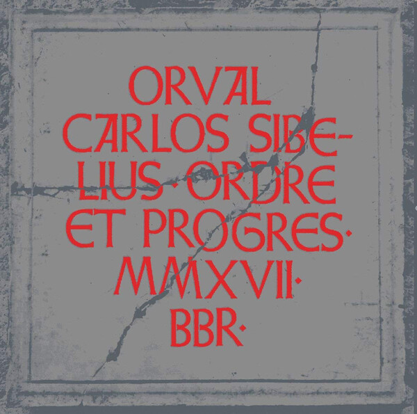 Ordre Et Progres: MMXVII-BBR - Orval Carlos Sibelius | Born Bad Records BB093LP