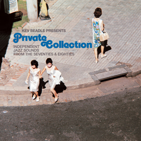 Kev Beadle Presents Private Collection: Independent Jazz Sounds from the Seventies & Eighties - Various Artists