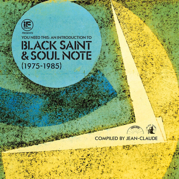 If Music Presents: You Need This!: An Introduction to Black Saint & Soul Note (1975 - 1985) - Various Artists