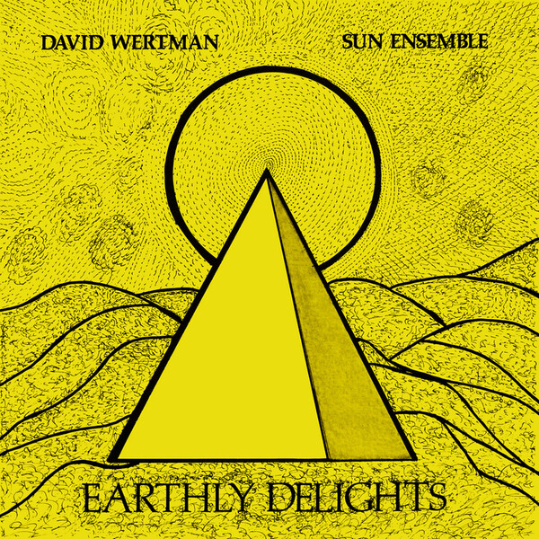 Earthly Delights - David Wertman & Sun Ensemble