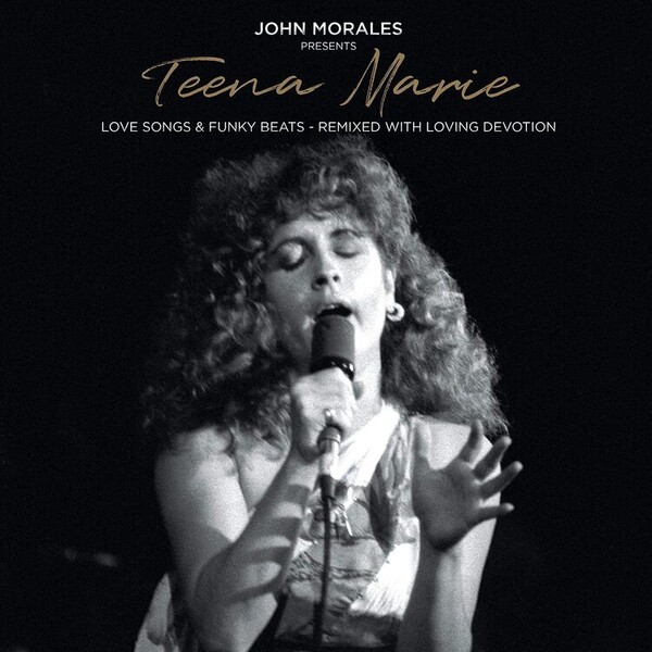 John Morales Presents: Teena Marie: Love Songs & Funky Beats - Remixed With Loving Devotion - Teena Marie