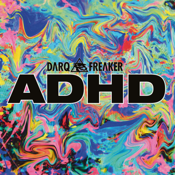 ADHD - Darq E Freaker