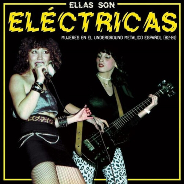 Ellas Son El�ctricas: Mujeres En El Underground Metalico Espanol (82-91) - Various Artists