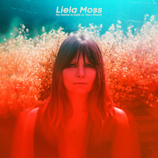 My Name Is Safe in Your Mouth - Liela Moss