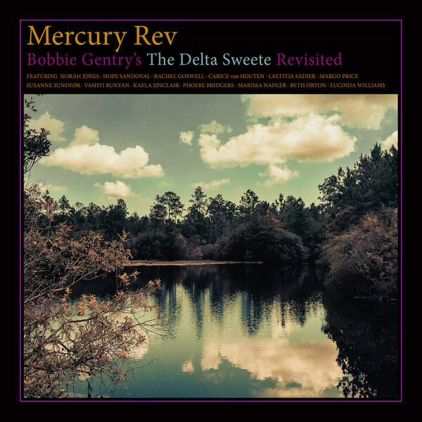 Bobbie Gentry's the Delta Sweete Revisited - Mercury Rev