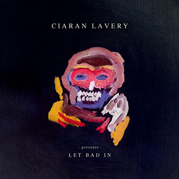 Let Bad In - Ciaran Lavery