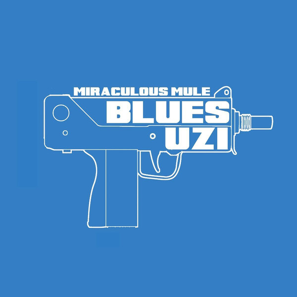 Blues Uzi - Miraculous Mule