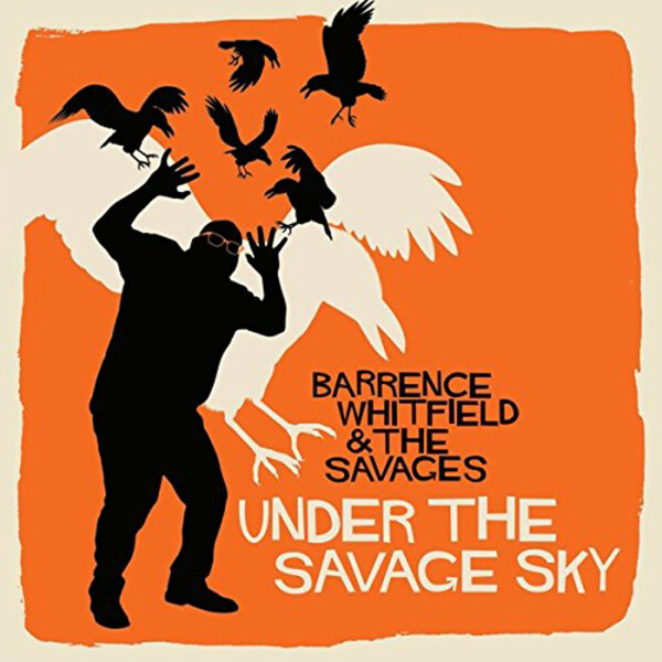 Under the Savage Sky - Barrence Whitfield and The Savages | Bloodshot BS230LP