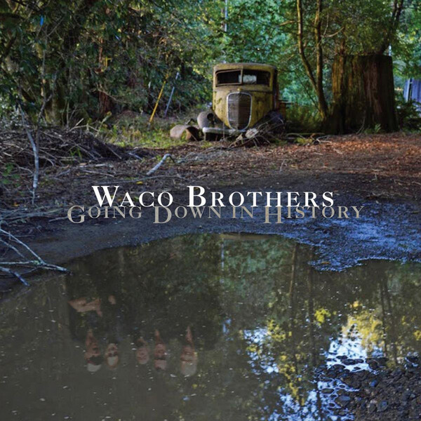 Going Down in History - Waco Brothers