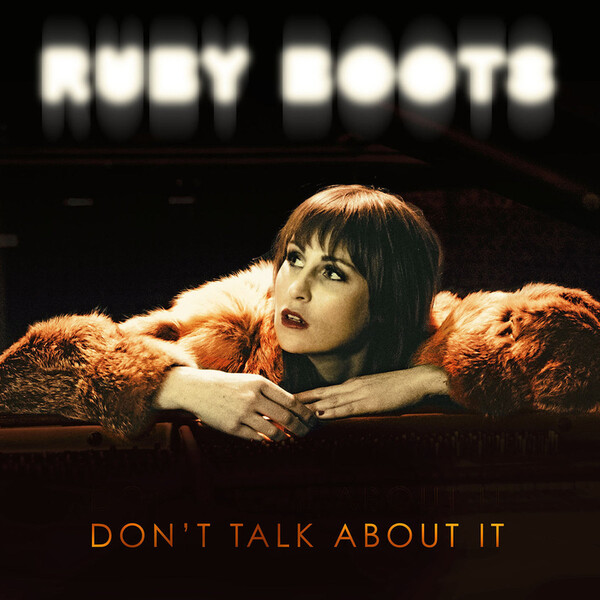 Don't Talk About It - Ruby Boots
