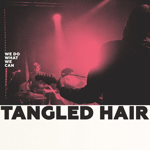 We Do What We Can - Tangled Hair