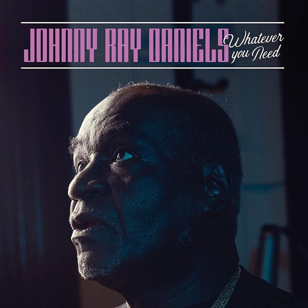 Whatever You Need - Johnny Ray Daniels