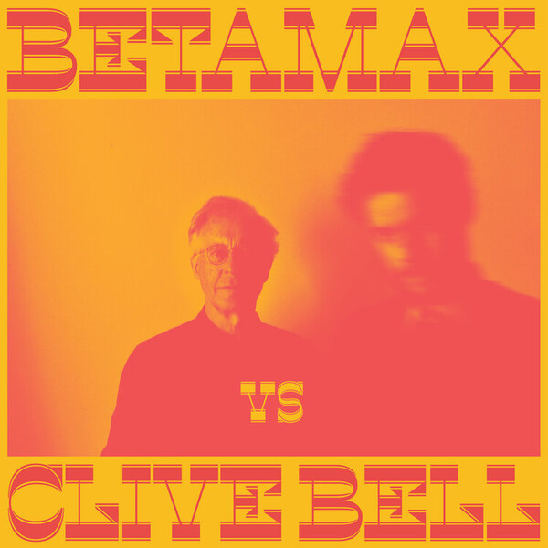 Betamax Vs. Clive Bell - Betamax Vs. Clive Bell