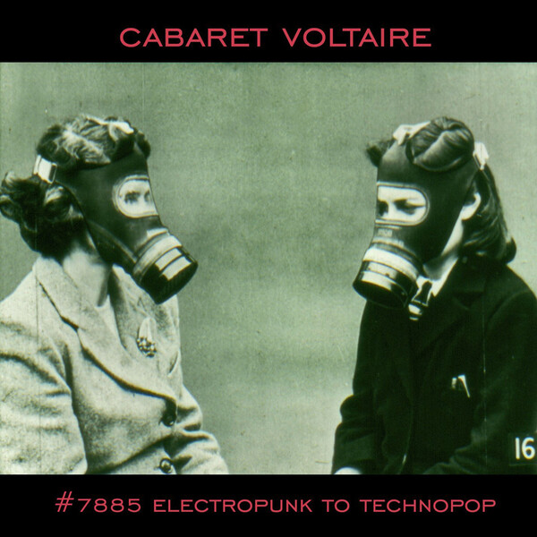 #7885 Electropunk to Technopop - Cabaret Voltaire
