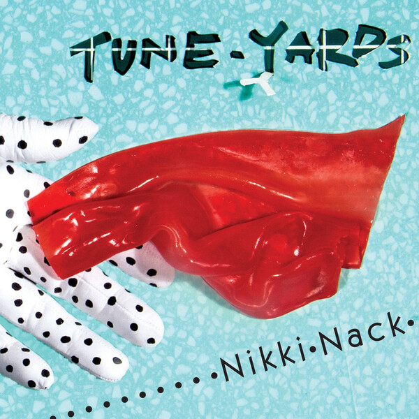Nikki Nack - Tune-Yards