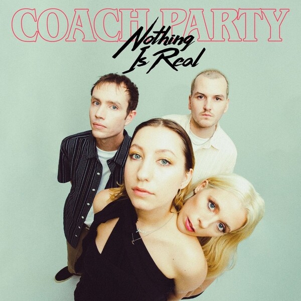 Nothing Is Real - Coach Party