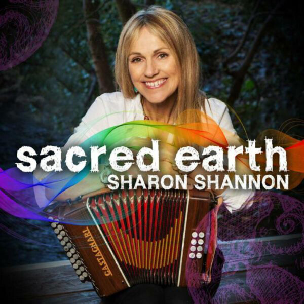 Sacred Earth - Sharon Shannon