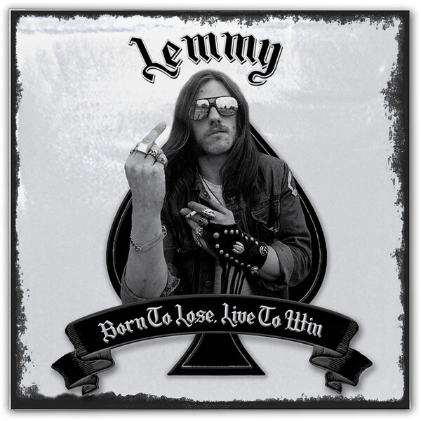 Born to Lose, Live to Win - Lemmy
