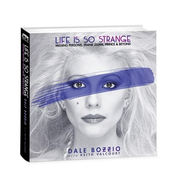 Life Is So Strange: Missing Persons, Frank Zappa, Prince & Beyond - Dale Bozzio | Cleopatra Records  CLO2373