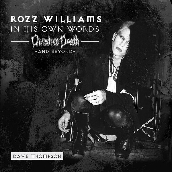 In His Own Words: Christian Death and Beyond - Rozz Williams | Cleopatra Records  CLO2574