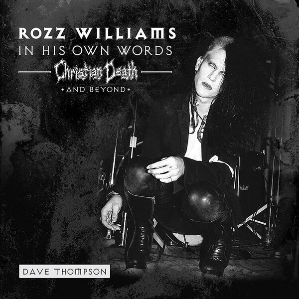 In His Own Words: Christian Death and Beyond - Rozz Williams | Cleopatra Records  CLO2669