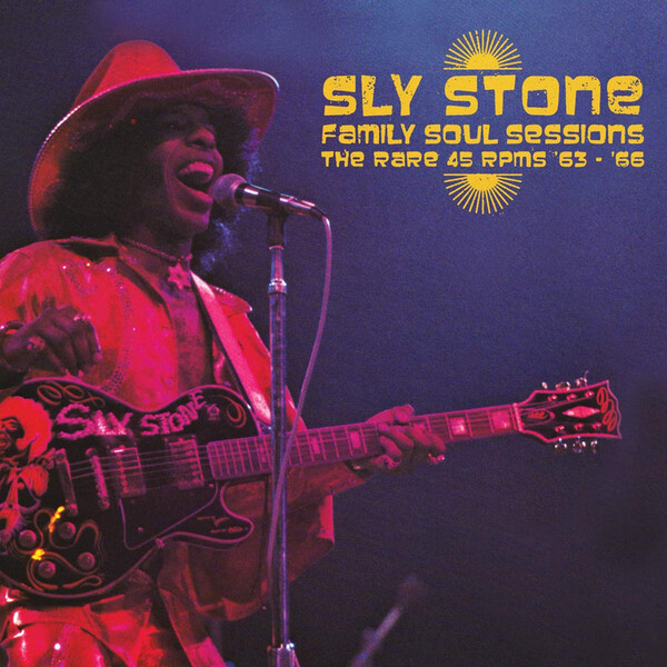 Family Soul Sessions: The Rare 45 RPMS '63-'66 - Sly Stone